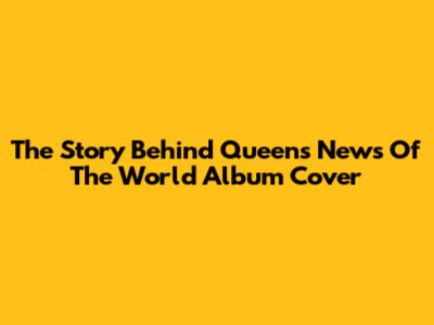 The Story Behind Queen's 'News Of The World' Album Cover