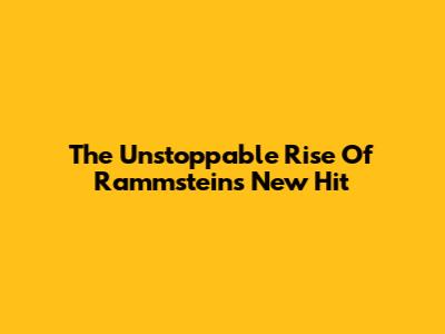 The Unstoppable Rise Of Rammstein's New Hit