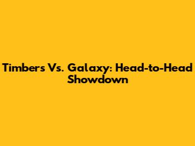 Timbers Vs. Galaxy: Head-to-Head Showdown