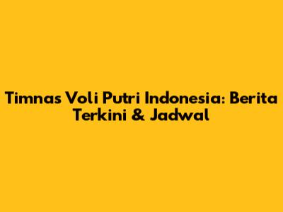 Timnas Voli Putri Indonesia: Berita Terkini & Jadwal