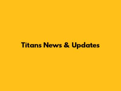 Titans News & Updates