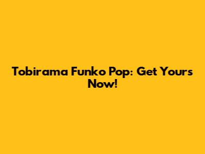 Tobirama Funko Pop: Get Yours Now!