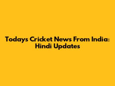 Today's Cricket News From India: Hindi Updates