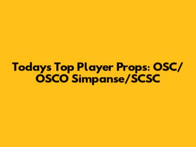 Today's Top Player Props: OSC/OSCO Simpanse/SCSC