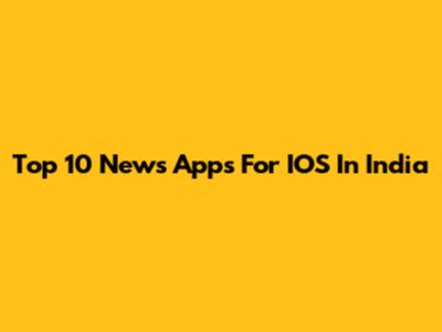 Top 10 News Apps For IOS In India