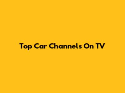Top Car Channels On TV