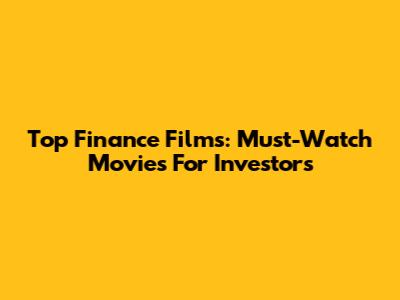 Top Finance Films: Must-Watch Movies For Investors