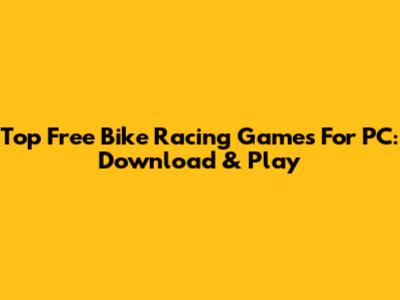 Top Free Bike Racing Games For PC: Download & Play