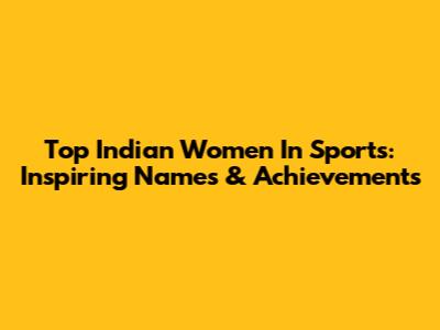 Top Indian Women In Sports: Inspiring Names & Achievements