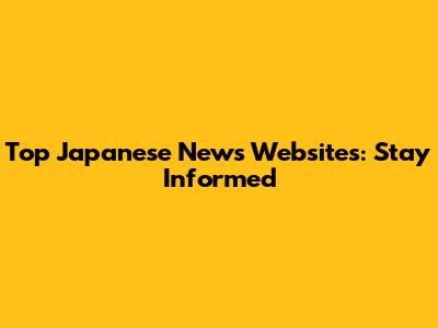 Top Japanese News Websites: Stay Informed