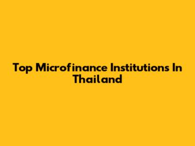 Top Microfinance Institutions In Thailand