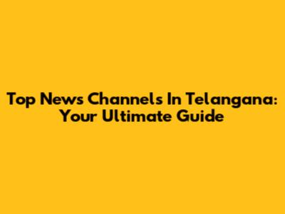 Top News Channels In Telangana: Your Ultimate Guide
