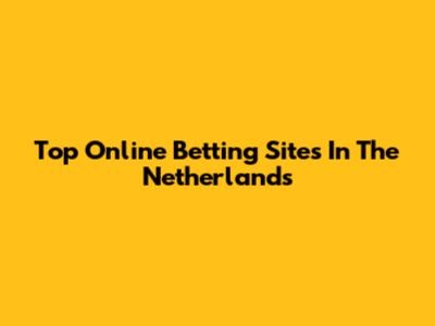 Top Online Betting Sites In The Netherlands