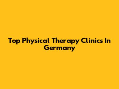 Top Physical Therapy Clinics In Germany