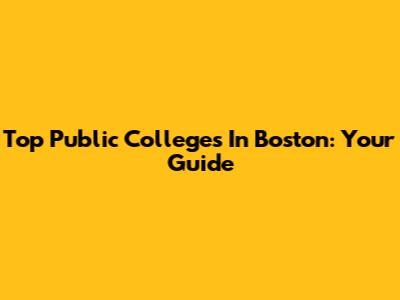 Top Public Colleges In Boston: Your Guide