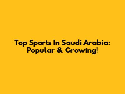 Top Sports In Saudi Arabia: Popular & Growing!