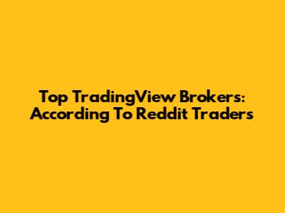 Top TradingView Brokers: According To Reddit Traders