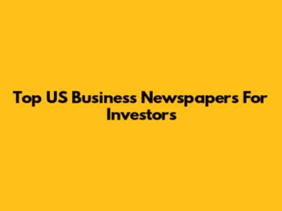 Top US Business Newspapers For Investors