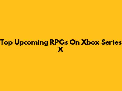 Top Upcoming RPGs On Xbox Series X