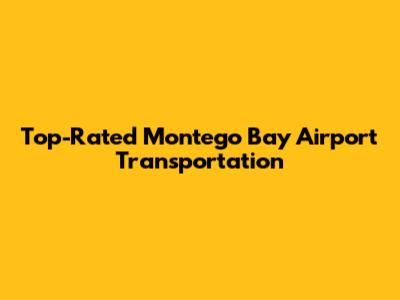 Top-Rated Montego Bay Airport Transportation