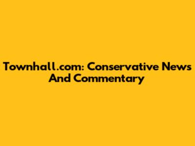 Townhall.com: Conservative News And Commentary