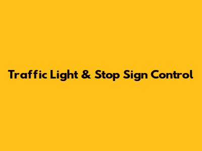 Traffic Light & Stop Sign Control
