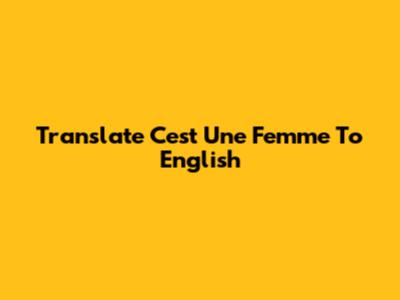 Translate "C'est Une Femme" To English