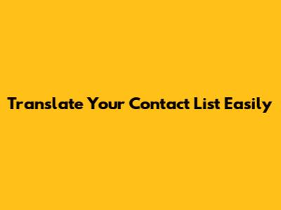 Translate Your Contact List Easily