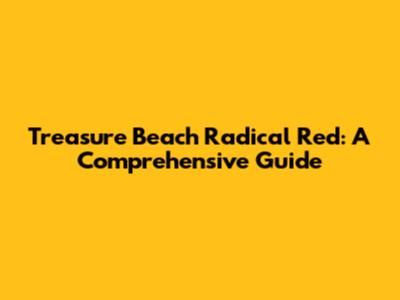 Treasure Beach Radical Red: A Comprehensive Guide