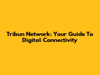 Tribun Network: Your Guide To Digital Connectivity