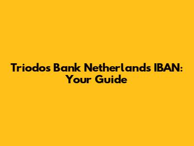 Triodos Bank Netherlands IBAN: Your Guide