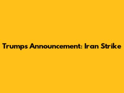 Trump's Announcement: Iran Strike