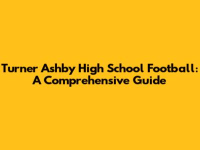 Turner Ashby High School Football: A Comprehensive Guide
