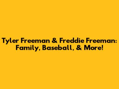 Tyler Freeman & Freddie Freeman: Family, Baseball, & More!
