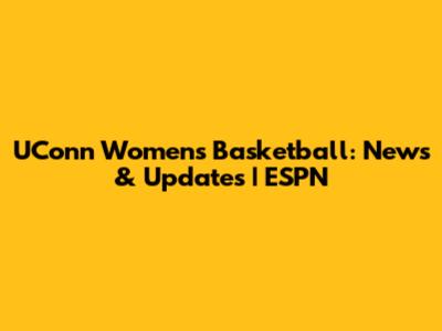 UConn Women's Basketball: News & Updates | ESPN
