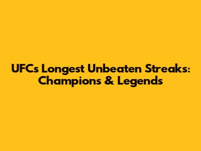 UFC's Longest Unbeaten Streaks: Champions & Legends