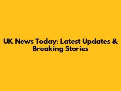 UK News Today: Latest Updates & Breaking Stories