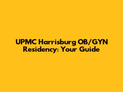 UPMC Harrisburg OB/GYN Residency: Your Guide
