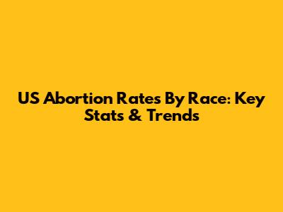 US Abortion Rates By Race: Key Stats & Trends