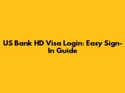 US Bank HD Visa Login: Easy Sign-In Guide
