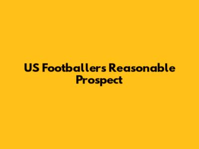 US Footballer's Reasonable Prospect