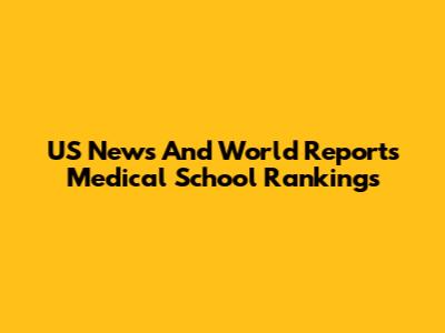 US News And World Reports Medical School Rankings