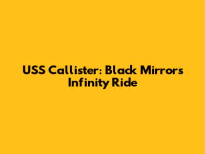 USS Callister: Black Mirror's 'Infinity' Ride