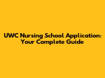 UWC Nursing School Application: Your Complete Guide