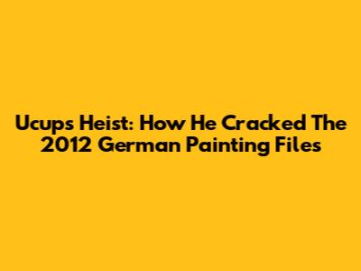 Ucup's Heist: How He Cracked The 2012 German Painting Files
