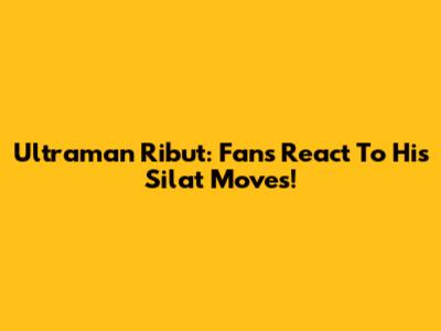 Ultraman Ribut: Fans React To His Silat Moves!