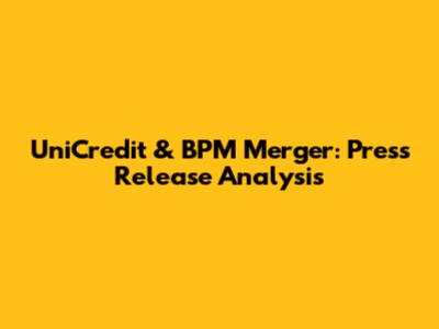 UniCredit & BPM Merger: Press Release Analysis