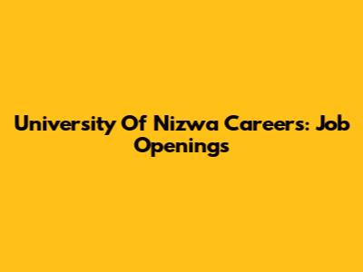 University Of Nizwa Careers: Job Openings