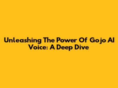 Unleashing The Power Of Gojo AI Voice: A Deep Dive