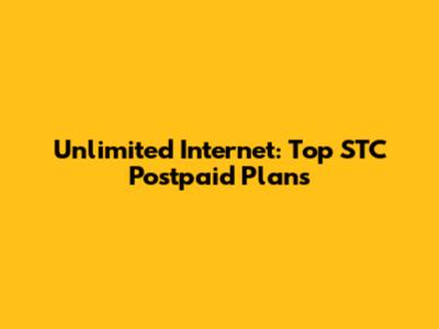 Unlimited Internet: Top STC Postpaid Plans